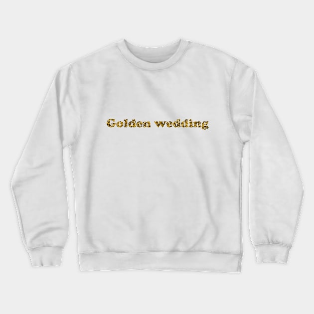 Golden wedding Crewneck Sweatshirt by Olha_Kulbachna